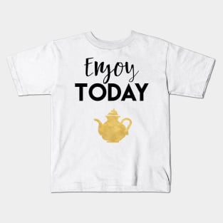 Enjoy Today Kids T-Shirt